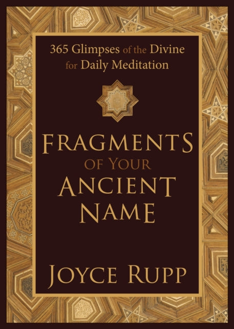 Fragments of Your Ancient Name: 365 Glimpses of the Divine for Daily Meditation