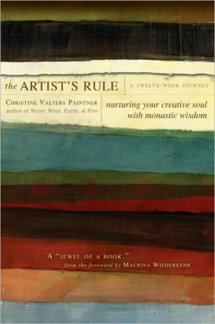 The Artist's Rule: Nurturing Your Creative Soul with Monastic Wisdom