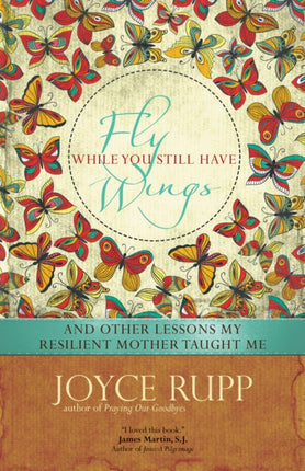 Fly While You Still Have Wings: And Other Lessons
