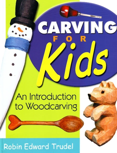 Carving for Kids: An Introduction to Woodcarving