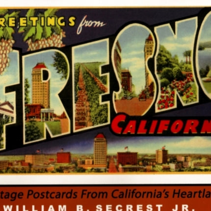 Greetings from Fresno California: Vintage Postcards from California's Heartland