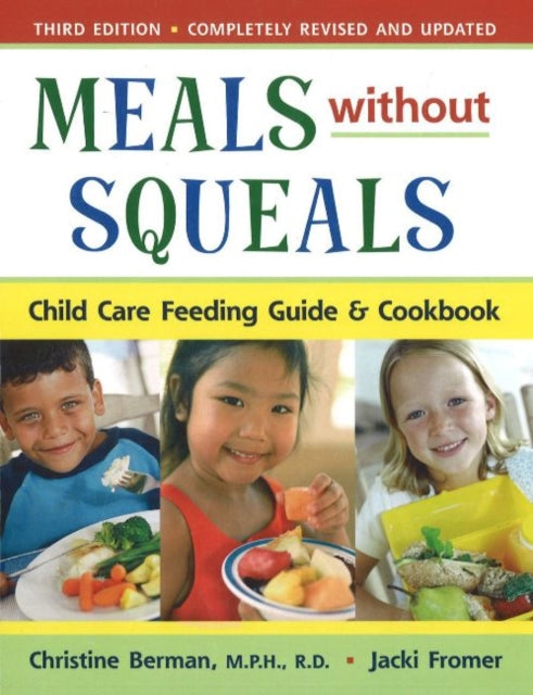 Meals without Squeals: Child Care Feeding Guide & Cookbook