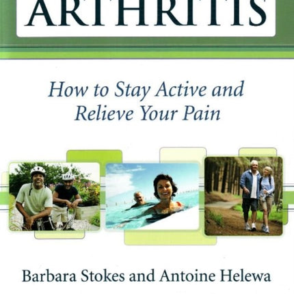 Arthritis: How to Stay Active & Relieve Your Pain