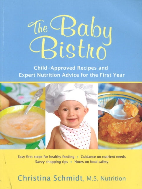 The Baby Bistro: Child-Approved Recipes and Expert Nutrition Advice for the First Year