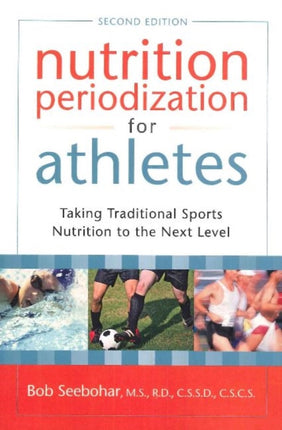 Nutrition Periodization for Athletes: Taking Traditional Sports Nutrition to the Next Level