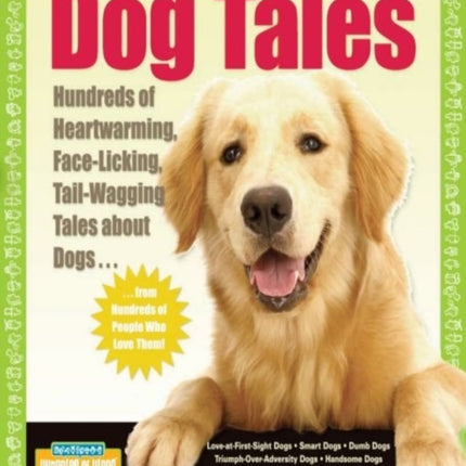 Dog Tales: Hundreds of Heartwarming,