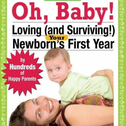 Oh Baby!: Loving (and Surviving!) Your Newborn's First Year