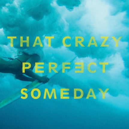 That Crazy Perfect Someday