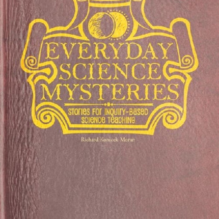 Everyday Science Mysteries: Stories for Inquiry-Based Science Teaching