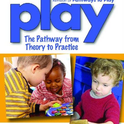 Play: The Pathway from Theory to Practice