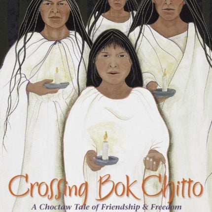 Crossing Bok Chitto: A Choctaw Tale of Friendship