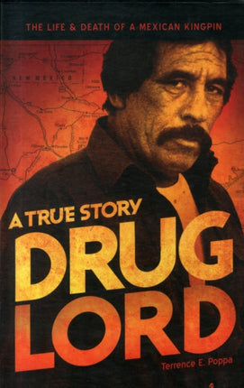 Drug Lord: A True Story: The Life and Death of a