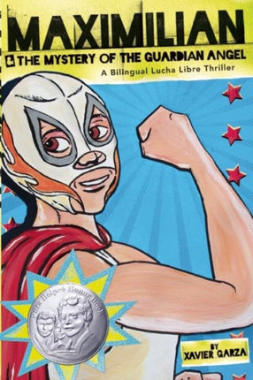 Maximilian & the Mystery of the Guardian Angel (Max's Lucha Libre Adventures #1): A Bilingual Lucha Libre Thriller