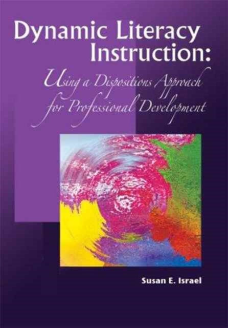 Dynamic Literacy Instruction: Using a Dispositions Approach for Professional Development