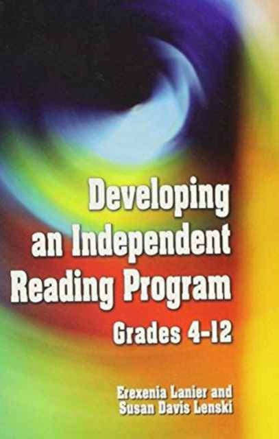 Developing an Independent Reading Program: Grades 4-12