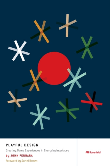 Playful Design: Creating Game Experiences in