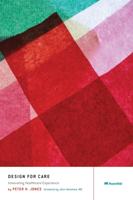 Design for Care: Innovating Healthcare Experience