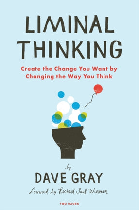 Liminal Thinking: Create the Change You Want by