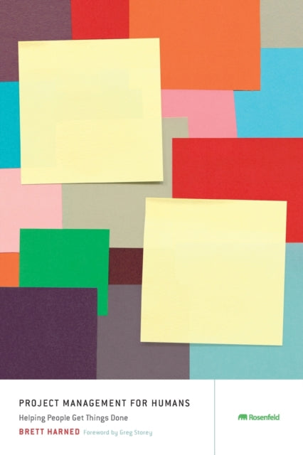 Project Management for Humans: Helping People Get