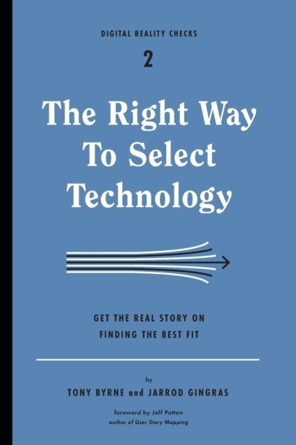 The Right Way to Select Technology: Get the Real