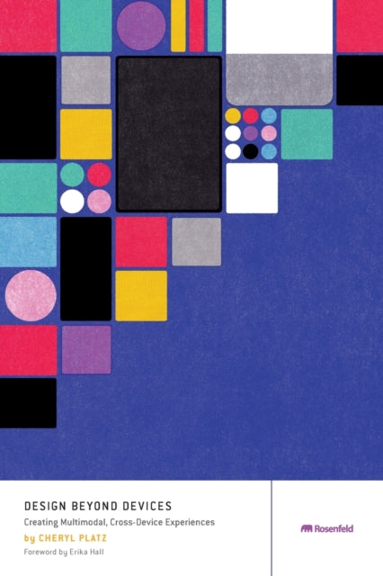 Design Beyond Devices: Creating Multimodal,