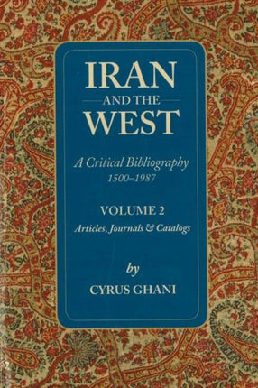 Iran & the West -- A Critical Bibliography 1500-1987: Volume 2 - Articles, Journals & Catalogs