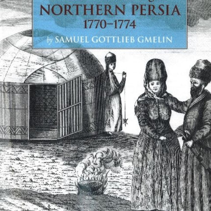 Travels Through Northern Persia, 1770-1774