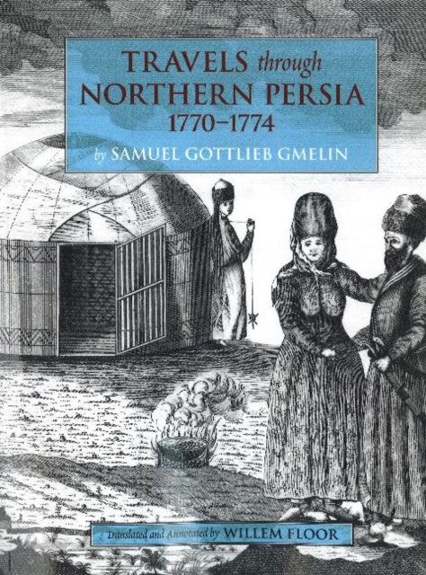 Travels Through Northern Persia, 1770-1774