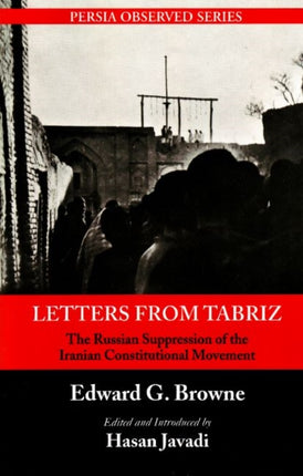 Letters From Tabriz: The Russian Suppression of the Iranian Constitutional Movement