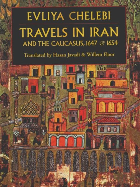 Travels in Iran & the Caucusus: 1647 & 1654