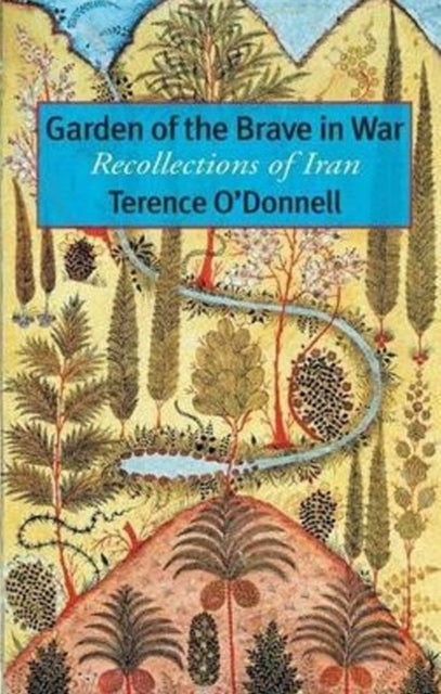 Garden of the Brave in War: Recollections of Iran
