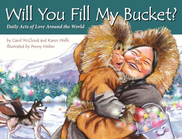 Will You Fill My Bucket? Daily Acts Of Love Around The World