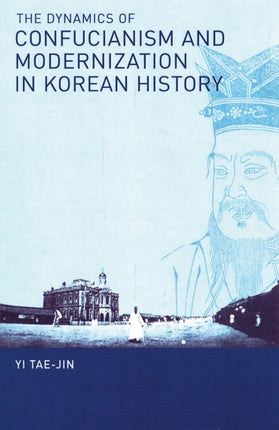 The Dynamics of Confucianism and Modernization in