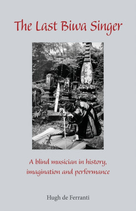 The Last Biwa Singer: A Blind Musician in History—Imagination and Performance