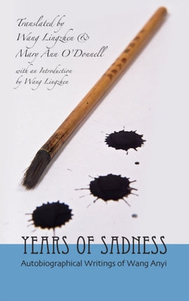 Years of Sadness: Selected Autobiographical Writings of Wang Anyi