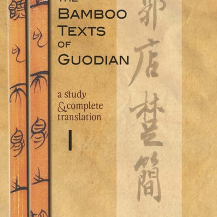 The Bamboo Texts of Guodian: A Study and Complete Translation