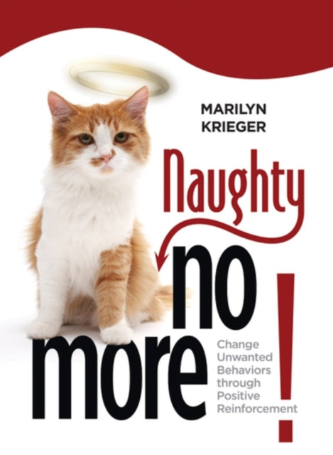 Naughty No More: Change Unwanted Behaviors Through Positive Reinforcement