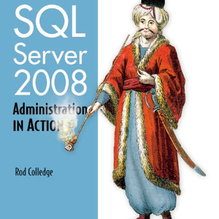 SQL Server 2008 Administration in Action