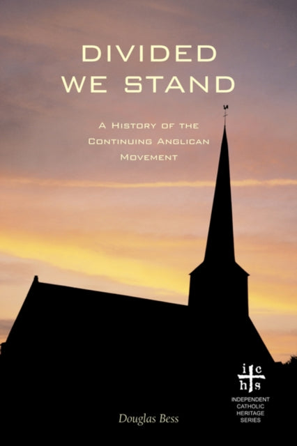 Divided We Stand: A History of the Continuing Anglican Movement