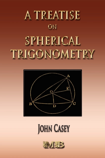 A Treatise On Spherical Trigonometry - Its Application To Geodesy And Astronomy