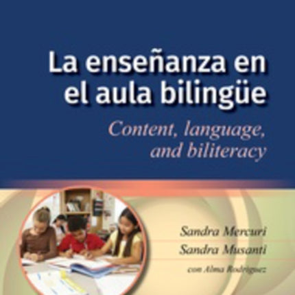 La enseñanza en el aula bilingüe: Content, language, and biliteracy