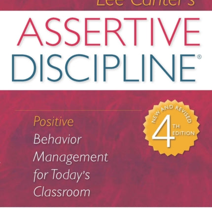 Assertive Discipline: Positive Behavior Management for Today's Classroom