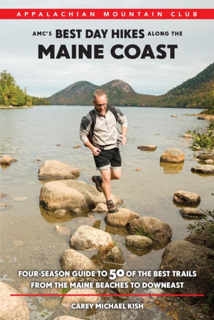 Amc's Best Day Hikes Along the Maine Coast: Four-Season Guide to 50 of the Best Trails from the Maine Beaches to Downeast