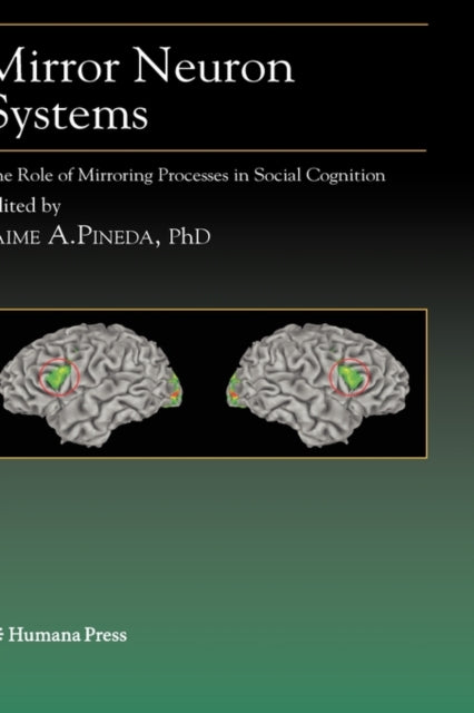 Mirror Neuron Systems: The Role of Mirroring Processes in Social Cognition