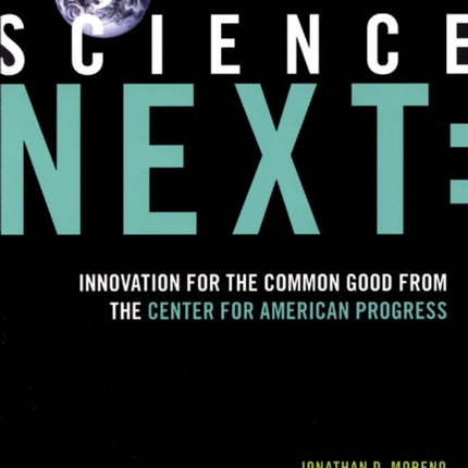 Science Next: Innovation for the Common Good from the Center for American Progress