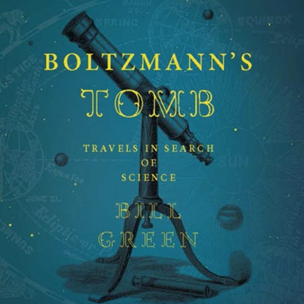 Boltzmann's Tomb: Travels in Search of Science