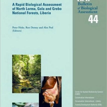 A Rapid Biological Assessment of North Lorma, Gola and Grebo National Forests, Liberia: RAP Bulletin of Biological Assessment, #44