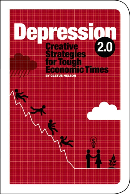 Depression 2.0: Creative Strategies for Tough Economic Times