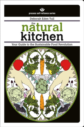 The Natural Kitchen: Your Guide to the Sustainable Food Revolution