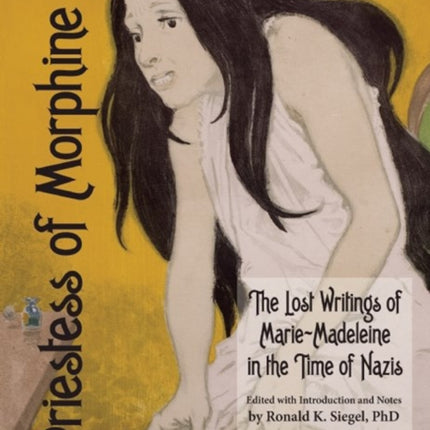 Priestess Of Morphine: The Lost Writings of Marie-Madeleine in the Time of the Nazis